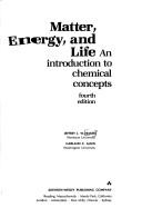 Cover of: Matter, energy, and life: an introduction tochemical concepts