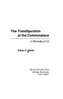 Cover of: The transfiguration of the commonplace by Arthur Coleman Danto