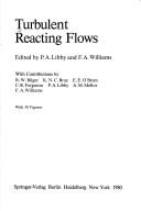 Cover of: Turbulent reacting flows by edited by P. A. Libby and F. A. Williams ; with contributions by R. W. Bilger ... [et al.].