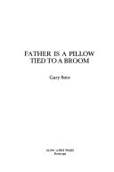 Cover of: Father is a pillow tied to a broom by Gary Soto