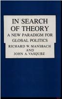 Cover of: In search of theory: a new paradigm for global politics
