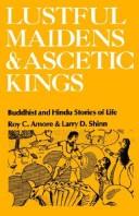 Cover of: Lustful maidens and ascetic kings by Roy C. Amore