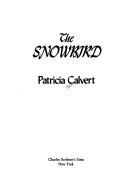 Cover of: The snowbird by Patricia Calvert