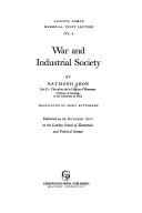 Cover of: War and industrial society: delivered on 24 October 1957 at the London School of Economics and Political Science