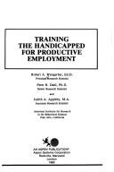 Cover of: Training the handicapped for productive employment