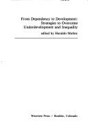 Cover of: From dependency to development: strategies to overcome underdevelopment and inequality