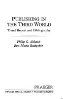 Cover of: Publishing in the Third World: trend report and bibliography