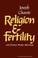 Cover of: Religion and fertility