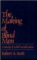 The making of blind men by Scott, Robert A.