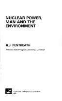 Cover of: Nuclear power, man, and the environment by R. J. Pentreath