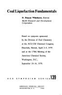 Cover of: Coal liquefaction fundamentals: based on symposia sponsored by the Division of Fuel Chemistry at the ACS/CSJ Chemical Congress, Honolulu, Hawaii, April 2-5, 1979 and at the 178th meeting of the American Chemical Society, Washington, D.C., September 10-14, 1979