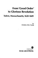 Cover of: From "good order" to glorious revolution by Christine Alice Young, Christine Alice Young