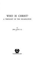 Cover of: Who is Christ? by Jean Galot
