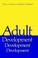 Cover of: Adult development, a new dimension in psychodynamic theory and practice