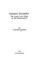 Cover of: Joannes Secundus: the Latin love elegy in the Renaissance