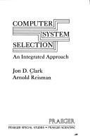 Cover of: Computer system selection by Jon Clark