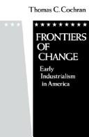 Cover of: Frontiers of change by Thomas Childs Cochran, Thomas Childs Cochran