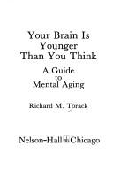 Your brain is younger than you think by Richard M. Torack