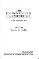 Cover of: The Foreign policies of East Europe: new approaches