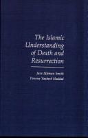 Cover of: The Islamic understanding of death and resurrection by Jane I. Smith