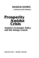 Cover of: Prosperity amidst crisis: Austria's economic policy and the energy crunch