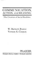 Cover of: Communication, action, and meaning by W. Barnett Pearce