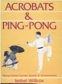 Cover of: Acrobats & ping-pong: young China's games, sports, amusements