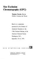 Cover of: Size exclusion chromatography (GPC): based on a symposium sponsored by the Divisionof Analytical Chemistry at the 178th national meeting of the American Chemical Society, Washington, D.C., Sept. 10-14, 1979