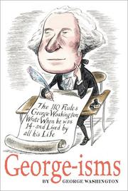 Cover of: George-isms: the 110 rules George Washington wrote when he was 14-- and lived by all his life