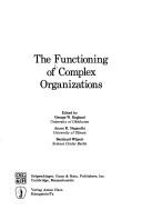 Cover of: The Functioning of complex organizations by edited by George W. England, Anant R. Negandhi, Bernhard Wilpert.