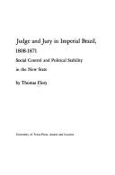 Cover of: Judge and jury in imperial Brazil, 1808-1871 by Thomas Flory