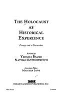 Cover of: The Holocaust as historical experience: essays and a discussion
