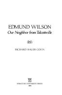 Cover of: Edmund Wilson, our neighbor from Talcottville by Richard Hauer Costa