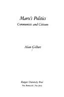Cover of: Marx's politics by Alan Gilbert