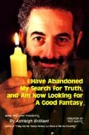 I have abandoned my search for truth, and am now looking for a good fantasy by Ashleigh Brilliant