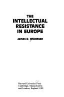 Cover of: The intellectual resistance in Europe
