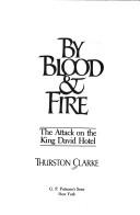Cover of: By blood & fire: the attack on the King David Hotel