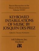 Cover of: Keyboard intabulations of music by Josquin des Pres by Josquin des Prez