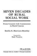 Cover of: Seven decades of rural social work: from Country Life Commission to Rural Caucus