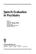 Cover of: Speech evaluation in psychiatry by edited by John K. Darby ; principal scientific consultants, Michael H.L. Hecker, scientific consultants, Gavin Andrews ... [et al.].