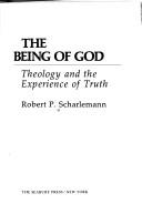 Cover of: The being of God by Robert P. Scharlemann