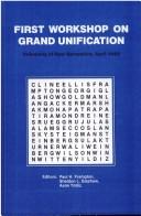 Cover of: First workshop on grand unification: New England Center, University of New Hampshire, April 10-12, 1980