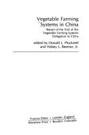 Cover of: Vegetable farming systems in China: report of the visit of the Vegetable Farming Systems Delegation to China