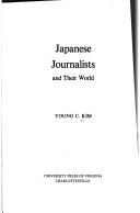 Japanese journalists and their world by Kim, Young C.