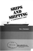 Cover of: Ships and shipping: a comprehensive guide