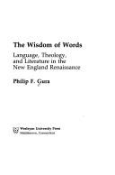 Cover of: The wisdom of words: language, theology, and literature in the New England renaissance