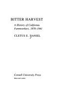 Cover of: Bitter harvest, a history of California farmworkers, 1870-1941 by Cletus E. Daniel