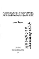 Cover of: Yuarn music dramas: studies in prosody and structure and a complete catalogue of northern arias in the dramatic style