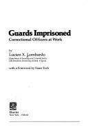 Cover of: Guards imprisoned: correctional officers at work
