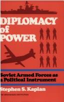 Cover of: Diplomacy of power: Soviet Armed Forces as a political instrument